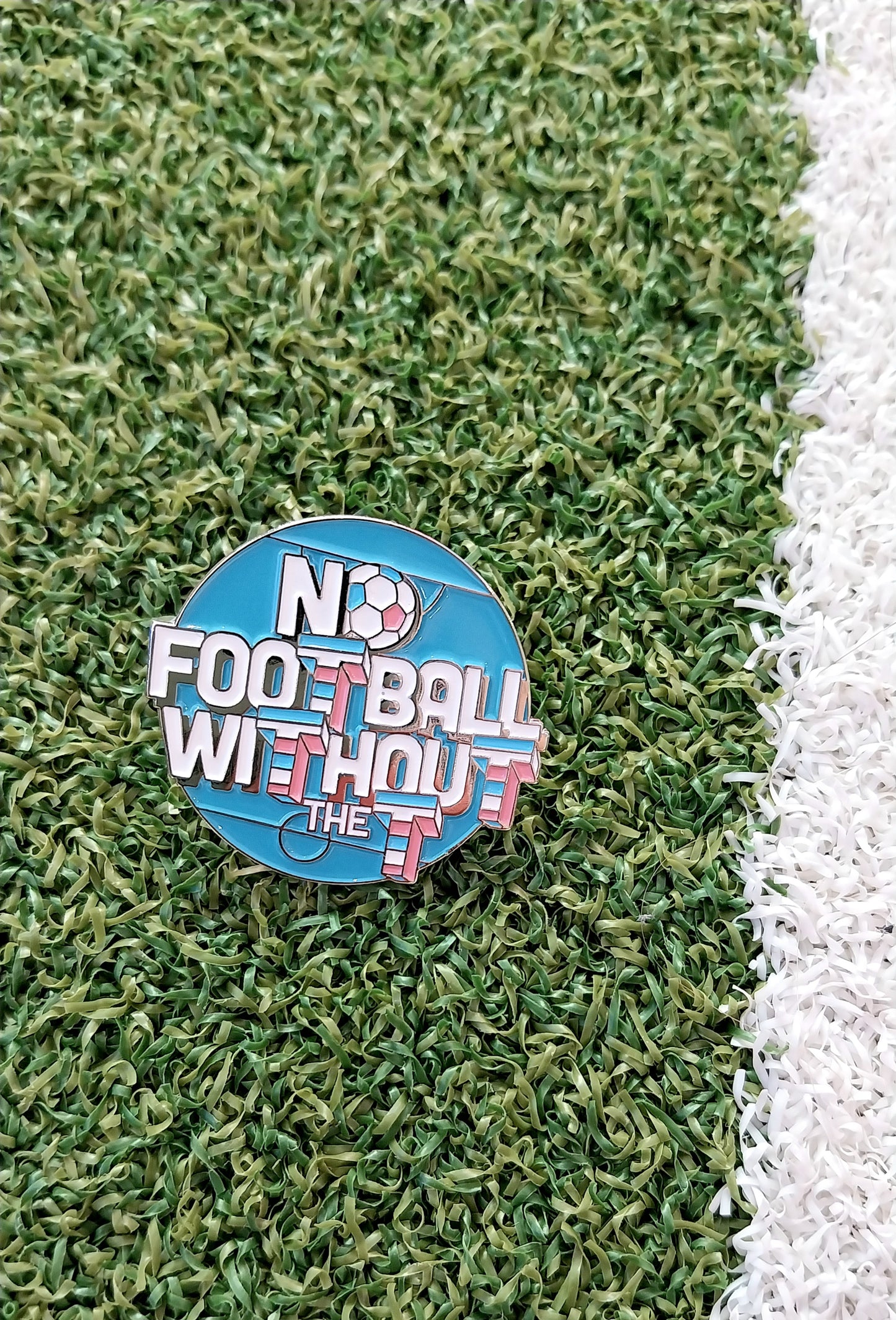 'NO FOOTBALL WITHOUT THE T' Pin Badge