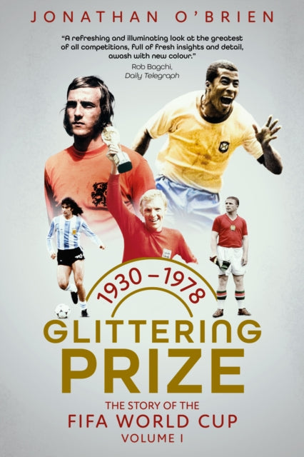 Glittering Prize : The Story of The FIFA World Cup Volume I, 1930-1978