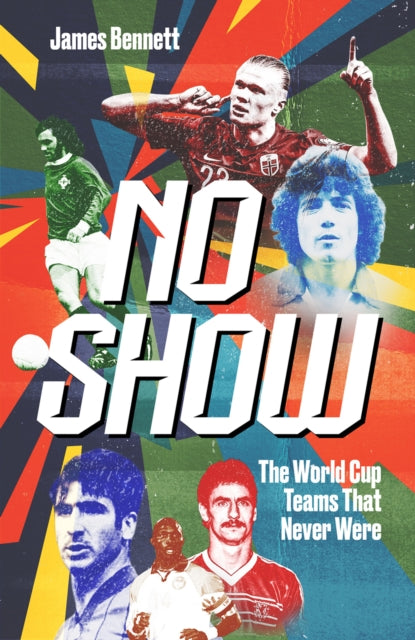 No Show : The World Cup Teams that Never Were