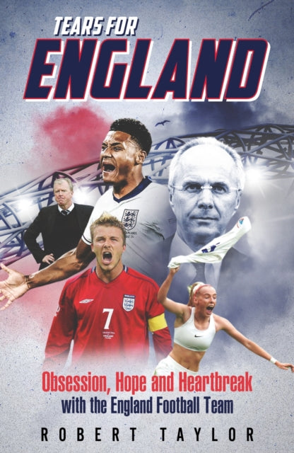 Tears for England : Obsession, Hope and Heartbreak with the England Football Team