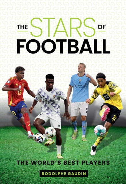 The Stars of Football : The World's Best Players