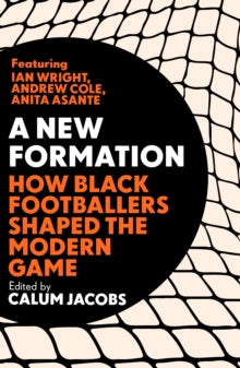 A New Formation: How Black Footballers Shaped The Modern Game