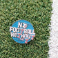 'NO FOOTBALL WITHOUT THE T' Pin Badge