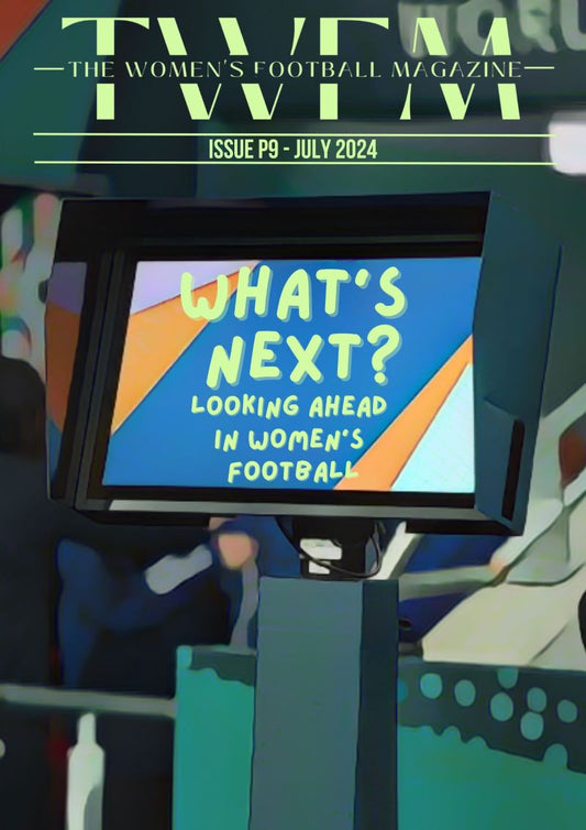 The Women's Football Magazine - Edition: July 2024