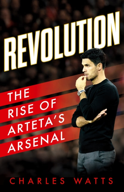 Revolution : The Rise of Arteta's Arsenal
