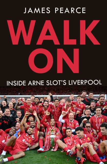 Walk On : Inside Arne Slot's Liverpool