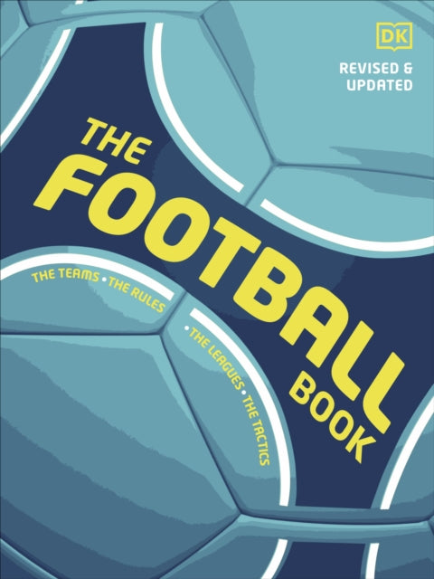 The Football Book : The Teams, The Rules, The Leagues, The Tactics
