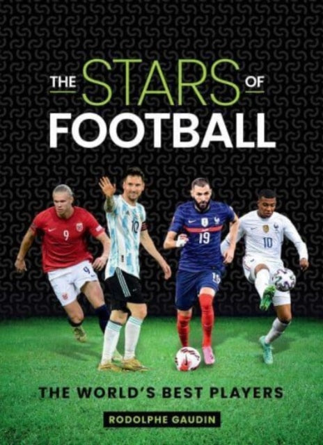 The Stars of Football : The World's Best Players