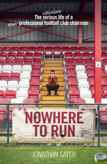 Nowhere to Run : The ridiculous life of a semi-professional football club chairman