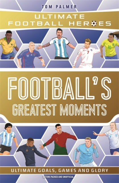 Football's Greatest Moments - Ultimate Football Heroes