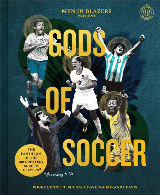 Gods of Soccer: The Pantheon of the 100 Greatest Soccer Players