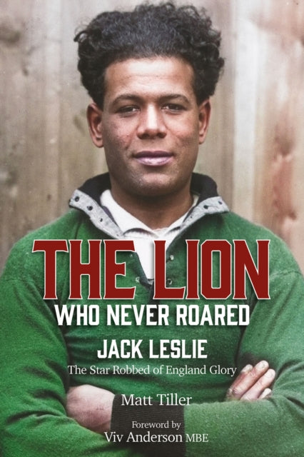 The Lion Who Never Roared : The Star Robbed of England Glory