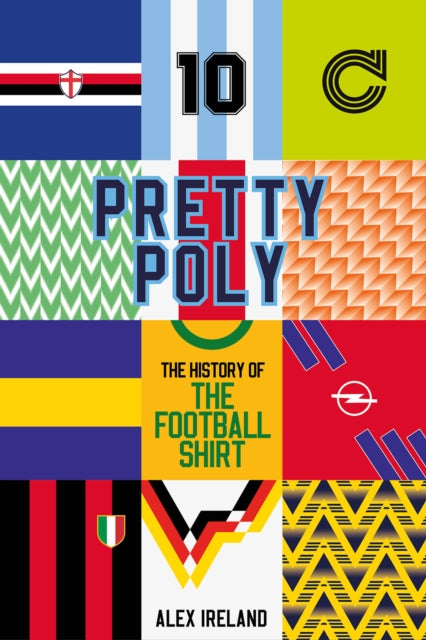 Pretty Poly : The History of the Football Shirt