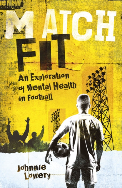 Match Fit : An Exploration of Mental Health in Football