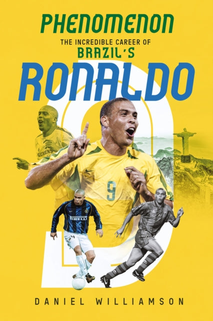 Phenomenon : The Incredible Career of Brazil's Ronaldo