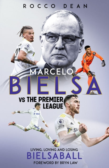 Marcelo Bielsa vs The Premier League : Living, Loving and Losing Bielsaball