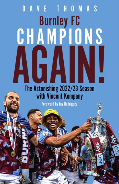 Burnley, Champions Again! : The Astonishing 2022/23 season with Vincent Kompany