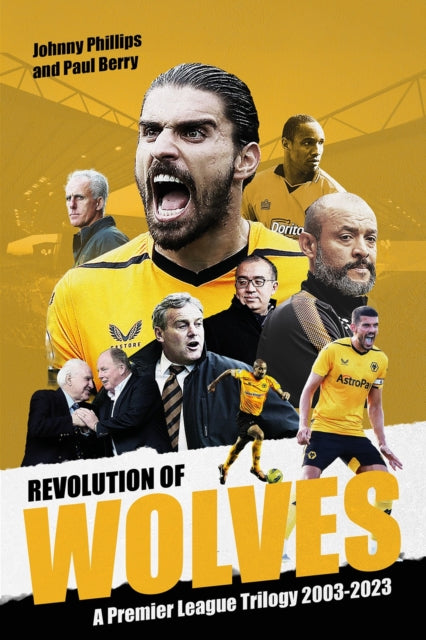 Revolution of Wolves : A Premier League Trilogy 2003-2023