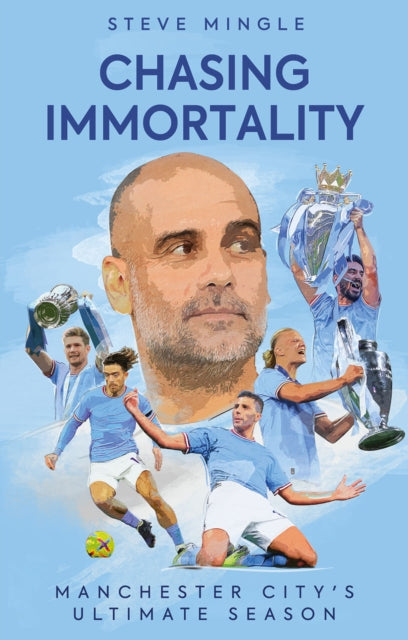 Chasing Immortality : Manchester City's Ultimate Season