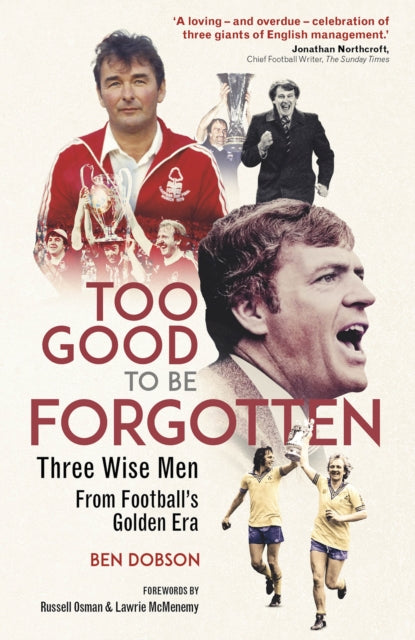 Too Good to be Forgotten : Three Wise Men from Football’s Golden Era
