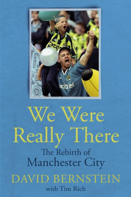 We Were Really There : The Rebirth of Manchester City