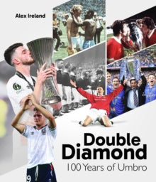 Double Diamond : 100 Years of Umbro