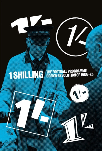 One Shilling : The Football Programme Design Revolution of 1965-85