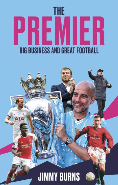 The Premier : Big Business and Great Football