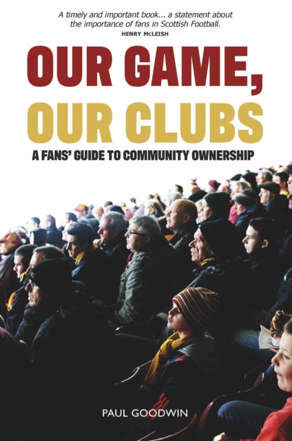 Our Game, Our Clubs : The Fans’ Guide to Community Ownership