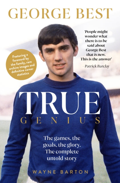 True Genius: George Best : The games, the goals, the glory