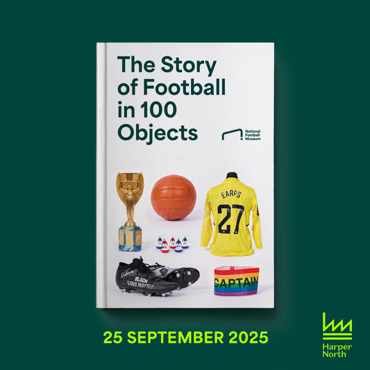 The Story of Football in 100 Objects (Hardback)