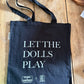Let the Dolls Play Tote Bag
