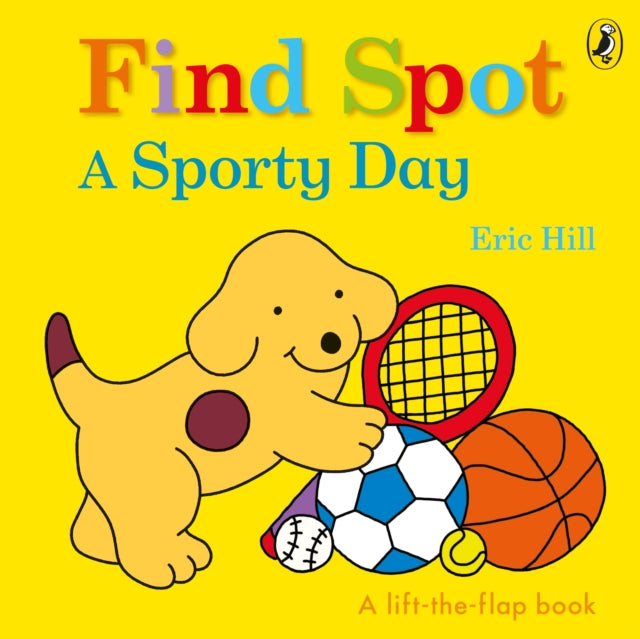 Find Spot: A Sporty Day : A Lift-the-Flap Story