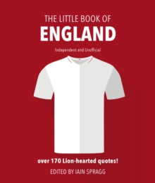 The Little Book of England Football : More than 170 quotes celebrating the Three Lions
