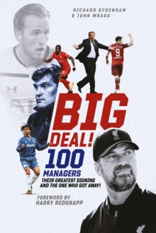 Big Deal! : One Hundred Managers, their Greatest Signing and the One Who Got Away!