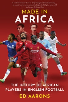 Made in Africa : The History of African Players in English Football
