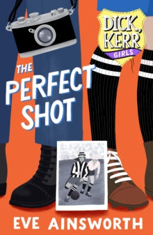 The Perfect Shot - Dick Kerr Girls