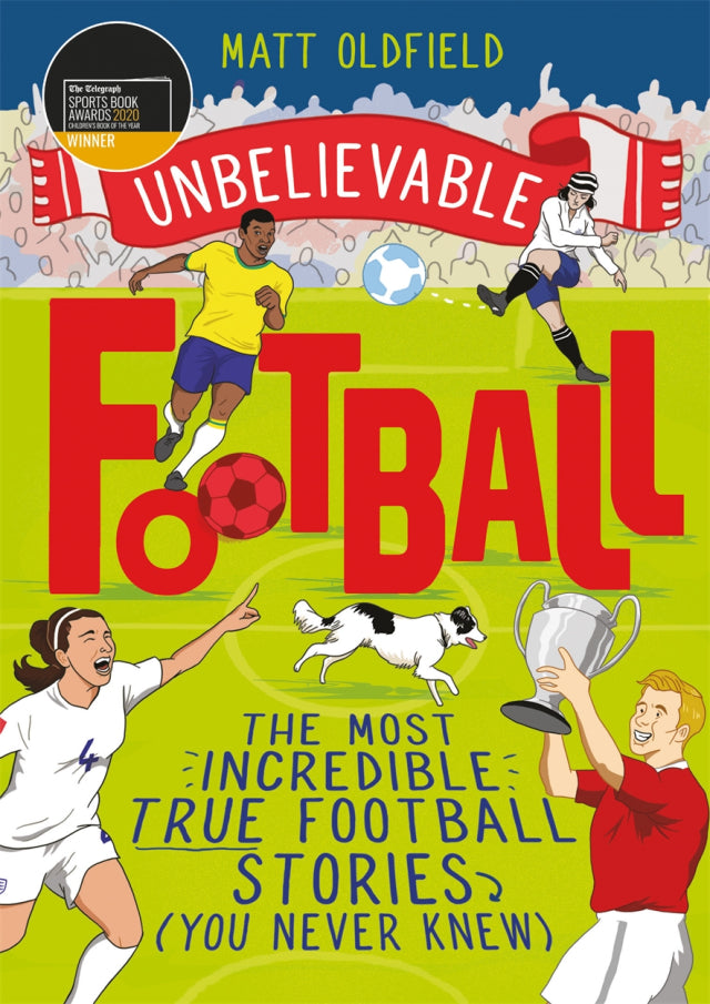 Unbelievable Football: The Most Incredible True Football Stories
